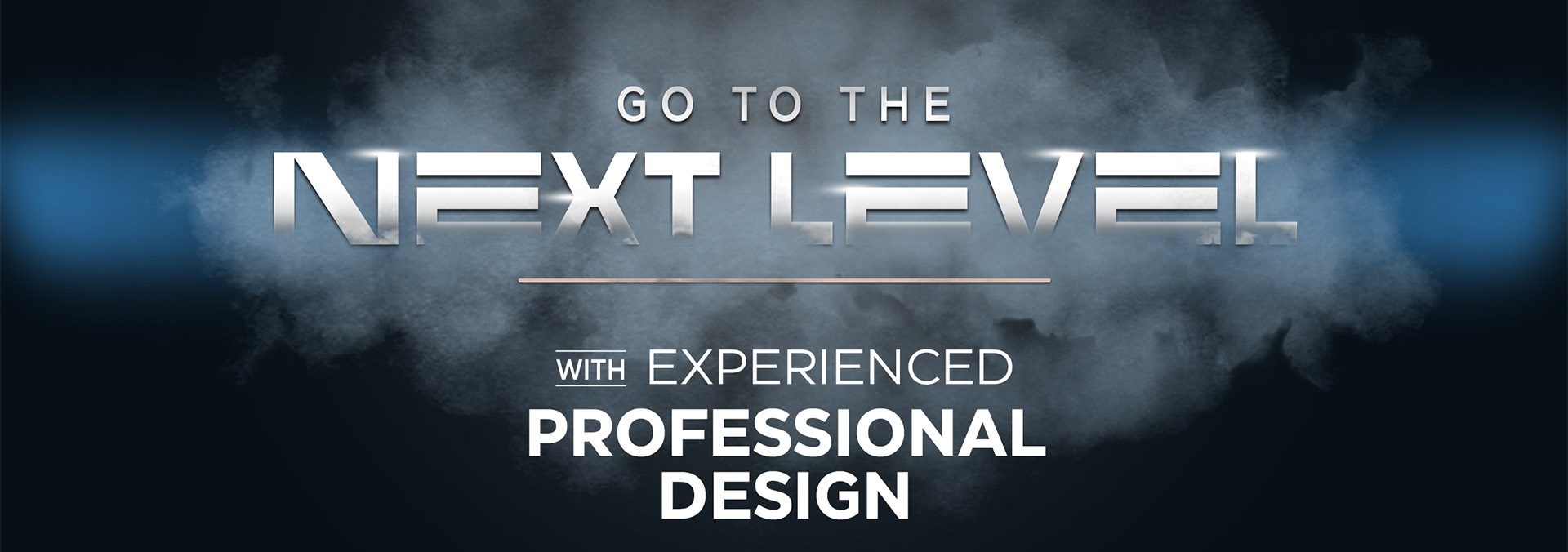 Go to the next level with experienced professional design